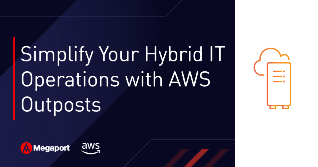 Simplify Hybrid IT Ops with AWS Outposts