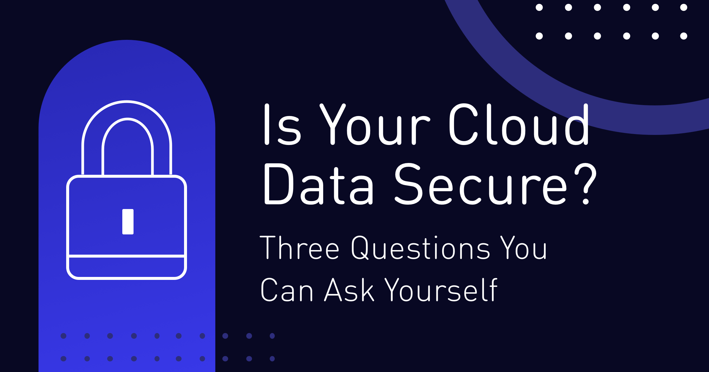 is-your-cloud-data-secure-three-questions-you-can-ask-yourself