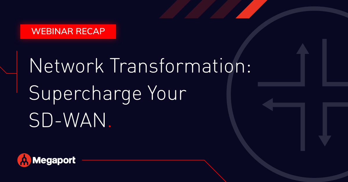 Network Transformation_Supercharge Your SD-WAN Webinar Recap_blog graphic